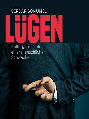 cover image of Lügen--Die Kulturgeschichte einer menschlichen Schwäche (ungekürzt)